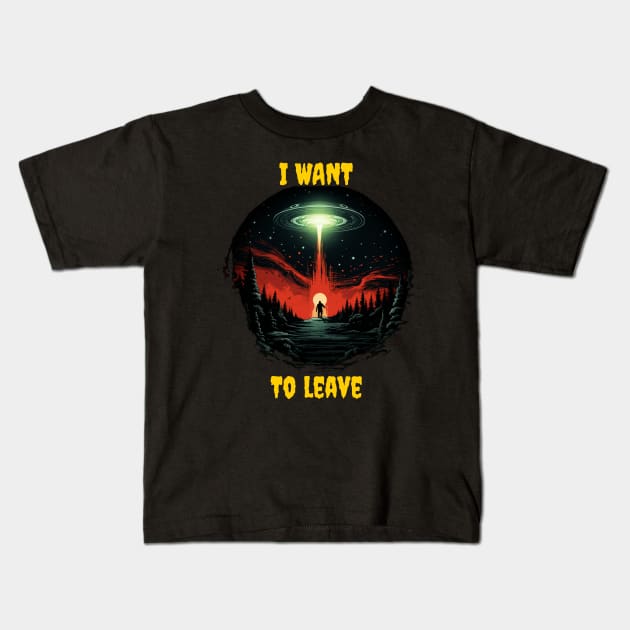 I want to leave Kids T-Shirt by Popstarbowser